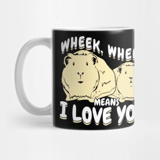 Wheek Wheek Means I Love You Guinea Pig Lover Gift Mug